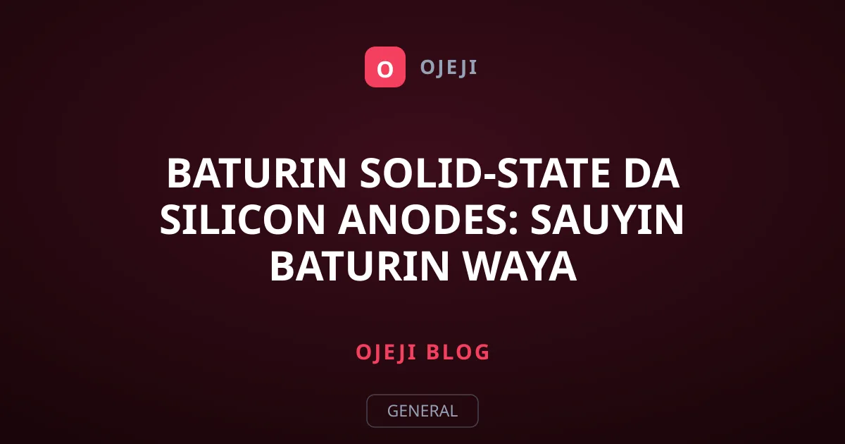 Baturin Solid-State da Silicon Anodes: Sauyin Baturin Waya